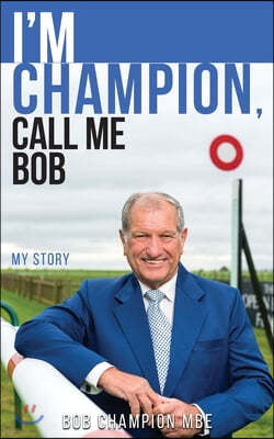 I'm Champion, Call Me Bob: My Story