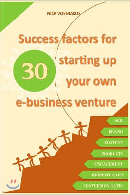30 success factors for starting up your own e-business venture: A beginner's guide for success in the e-commerce world. A helpful book to avoid crucia