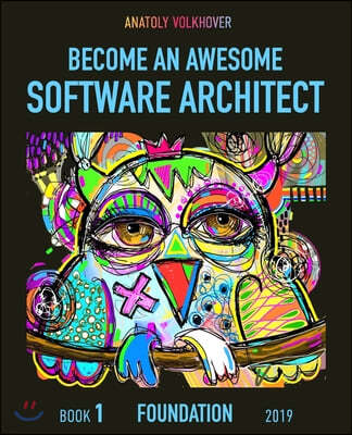 Become an Awesome Software Architect: Book 1: Foundation 2019