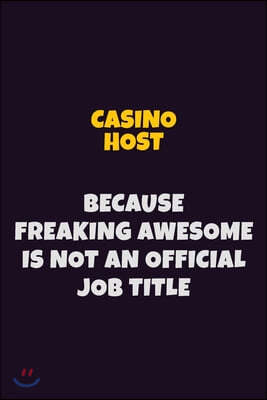 Independently Published Casino Host Because Freaking Awesome is not An Official Job Title: 6X9 Career Pride Notebook Unlined 120 pages Writing Journal