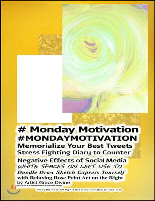 # Monday Motivation #MONDAYMOTIVATION Memorialize Your Best Tweets Stress Fighting Diary to Counter Negative Effects of Social Media WHITE SPACES ON L