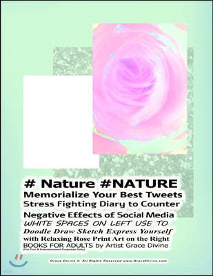 # Nature #NATURE Memorialize Your Best Tweets Stress Fighting Diary to Counter Negative Effects of Social Media WHITE SPACES ON LEFT USE TO Doodle Dra