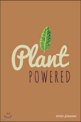 Plant Powered 2020 Planner: Weekly + Monthly View - Vegan - 6x9 in - 2020 Calendar Organizer with Bonus Dotted Grid Pages + Inspirational Quotes +