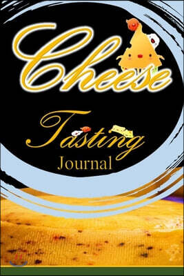 Cheese Tasting Journal: Blank Lined Notebook .Cheese lovers gifts. Diary to write in and Notes .Happy record and notes your favorite types of