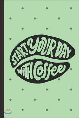 Start Your Day With Coffee: Caffeine - But First Coffee - Nurses - Cup of Joe - I love Coffee - Gift Under 10 - Cold Drip - Cafe Work Space - Bari