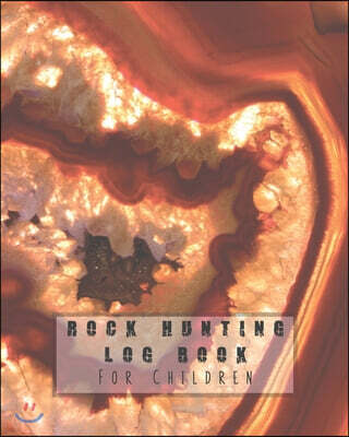 Independently Published Rock hunting log book for children: Guided prompt activities to to get out in nature and learn lifelong skills in experimentation and adventure, produ