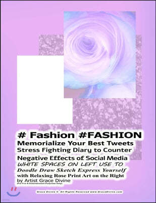 # Fashion #FASHION Memorialize Your Best Tweets Stress Fighting Diary to Counter Negative Effects of Social Media WHITE SPACES ON LEFT USE TO Doodle D