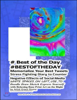 # Best of the Day #BESTOFTHEDAY Memorialize Your Best Tweets Stress Fighting Diary to Counter Negative Effects of Social Media WHITE SPACES ON LEFT US