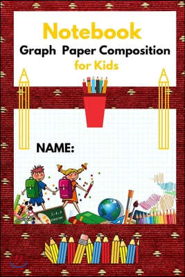 Notebook: Graph Paper Composition for Kids