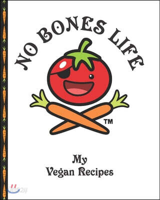 No Bones Life My Vegan Recipes: Blank Recipe Book to Write in - Large Custom Cookbook For Your Favorite Vegan Recipes