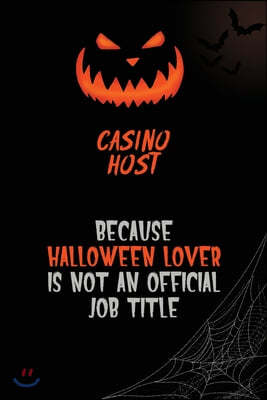 Independently Published Casino Host Because Halloween Lover Is Not An Official Job Title: 6x9 120 Pages Halloween Special Pumpkin Jack O'Lantern Blank Lined Paper Notebook Jo