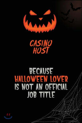 Casino Host Because Halloween Lover Is Not An Official Job Title: 6x9 120 Pages Halloween Special Pumpkin Jack O'Lantern Blank Lined Paper Notebook Jo