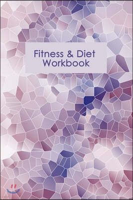 Fitness & Diet Workbook: Professional and Practical Food Diary and Fitness Tracker: Monitor Eating, Plan Meals, and Set Diet and Exercise Goals