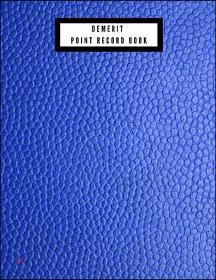 Demerit Point Record Book: Demerit Log Sheet Organizer- Reference Point Register for Counselors, Teachers, Managers, Supervisors and many more