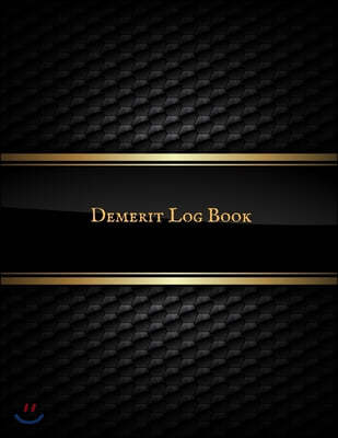 Demerit log Book: Demerit Log Sheet Organizer- Reference Point Register for Counsellors, Teachers, Managers, Supervisors and many more