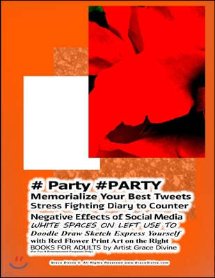 # Party #PARTY Memorialize Your Best Tweets Stress Fighting Diary to Counter Negative Effects of Social Media WHITE SPACES ON LEFT USE TO Doodle Draw