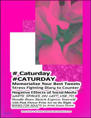 # Caturday #CATURDAY Memorialize Your Best Tweets Stress Fighting Diary to Counter Negative Effects of Social Media WHITE SPACES ON LEFT USE TO Doodle