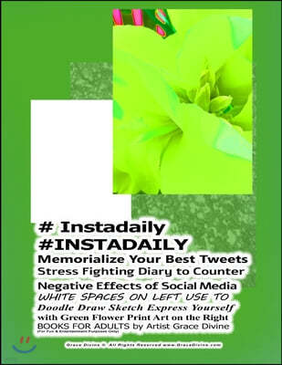 # Instadaily #INSTADAILY Memorialize Your Best Tweets Stress Fighting Diary to Counter Negative Effects of Social Media WHITE SPACES ON LEFT USE TO Do