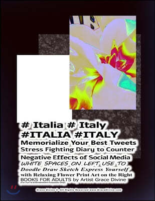 # Italia # Italy #ITALIA #ITALY Memorialize Your Best Tweets Stress Fighting Diary to Counter Negative Effects of Social Media WHITE SPACES ON LEFT US