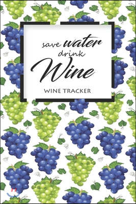 Wine Tracker: Save Water Drink Wine Favorite Wine Tracker Alcoholic Content Wine Pairing Guide Log Book