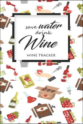 Wine Tracker: Save Water Drink Wine Favorite Wine Tracker Alcoholic Content Wine Pairing Guide Log Book