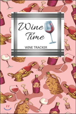 Wine Tracker: Wine Time Favorite Wine Tracker Alcoholic Content Wine Pairing Guide Log Book