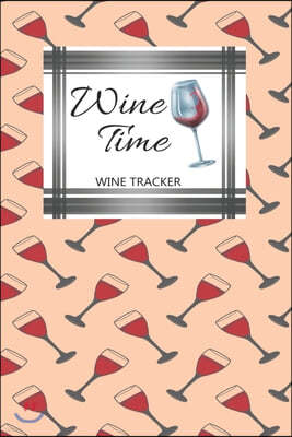 Wine Tracker: Wine Time Favorite Wine Tracker Alcoholic Content Wine Pairing Guide Log Book