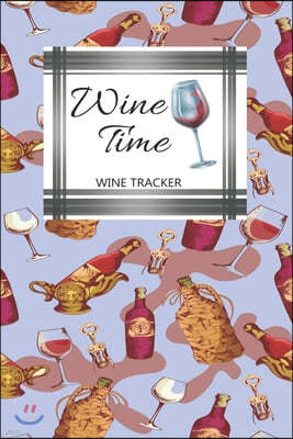 Wine Tracker: Wine Time Favorite Wine Tracker Alcoholic Content Wine Pairing Guide Log Book