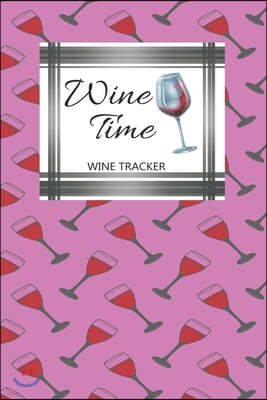 Wine Tracker: Wine Time Favorite Wine Tracker Alcoholic Content Wine Pairing Guide Log Book