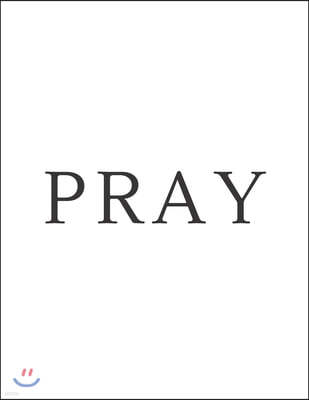 Pray: A Decorative Book Perfect for Coffee Tables, Bookshelves, Interior Design & Home Staging