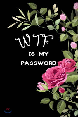 WTF Is My Password: Password Book Log Book And Internet Password organizer Alphabetical Password logbook To Protect Usernames Pocket Size