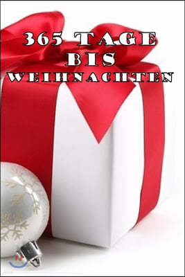 365 Tage bis Weihnachten: 365 Tage Countdown bis Weihnachten - Spa? und Freude - (Lustiges) Weihnachtsgeschenk - Hochglanzcover "Geschenk mit Sc