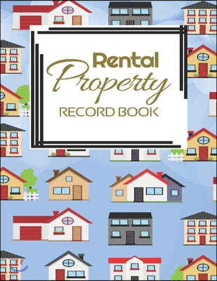 Rental Property Record Book: Rental Property Landlord Income Maintenance Management Tracker Record Book