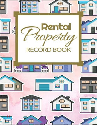 Rental Property Record Book: Rental Property Landlord Income Maintenance Management Tracker Record Book