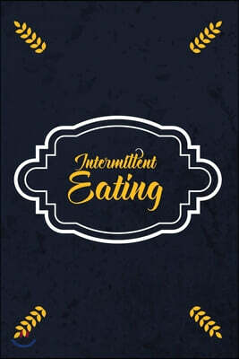 Intermittent Eating: Custom Dot-grid Intermittent Fasting notebook journal, Food Journal and Exercise Journal For Any Fast Diet, Weight Los