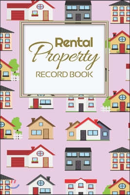 Rental Property Record Book: Rental Property Landlord Income Maintenance Management Tracker Record Book