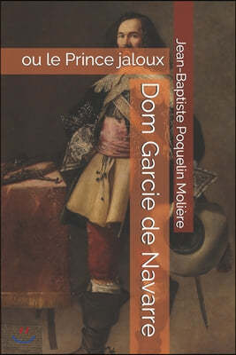 Dom Garcie de Navarre: ou le Prince jaloux