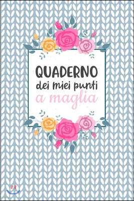 Quaderno dei Miei Punti a Maglia: Carta quadretti 4:5 per annotare punti, schemi, patterns e motivi dei tuoi lavori ai ferri.