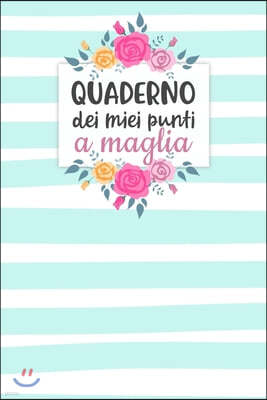 Quaderno dei Miei Punti a Maglia: Carta quadretti 4:5 per annotare punti, schemi, patterns e motivi dei tuoi lavori ai ferri.