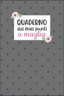 Quaderno dei Miei Punti a Maglia: Carta quadretti 4:5 per annotare punti, schemi, patterns e motivi dei tuoi lavori ai ferri.