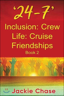 '24-7' Inclusion: Crew Life: Cruise Friendships Book 2