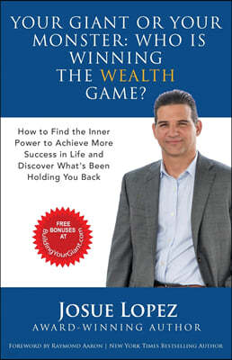 Your Giant or Your Monster: Who is Winning the Wealth Game?: How to Find the Inner Power to Achieve More Success in Life and Discover What is Hold