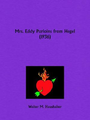 Mrs. Eddy Purloins from Hegel