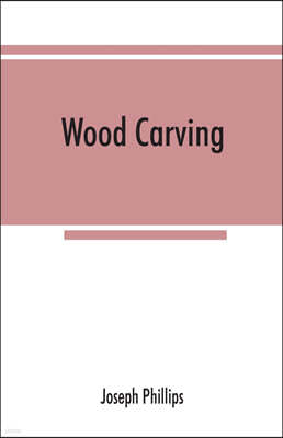 Wood carving: being a carefully graduated educational course for schools and adult classes