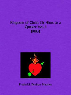 Kingdom of Christ or Hints to a Quaker Part 1