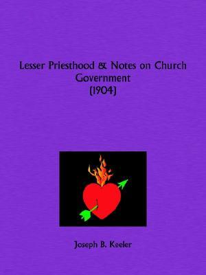 Lesser Priesthood and Notes on Church Government