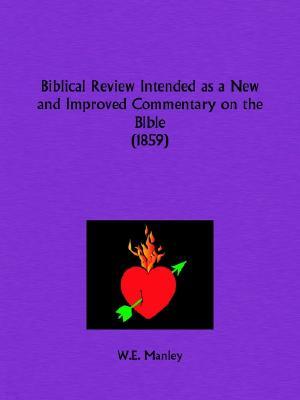 Biblical Review Intended as a New and Improved Commentary on the Bible