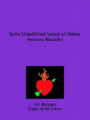 Some Unpublished Letters of Helena Petrovna Blavatsky