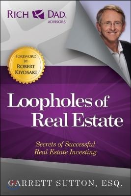 Loopholes of Real Estate: Secrets of Successful Real Estate Investing