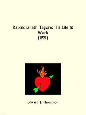 Rabindranath Tagore: His Life and Work